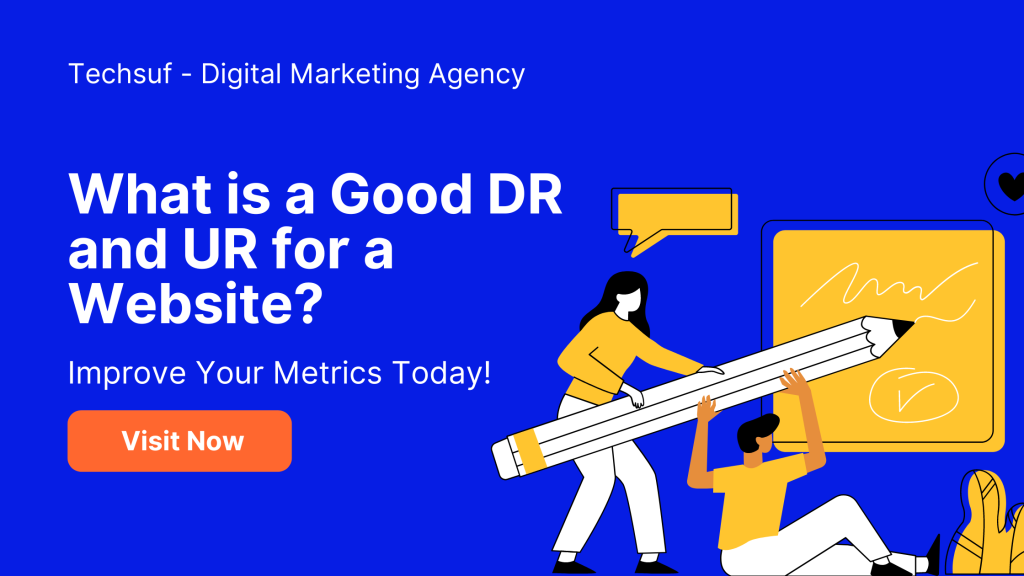 What is a Good DR and UR for a Website? Improve Now! - Techsuf